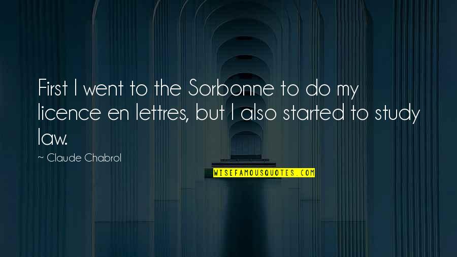 Growing Older And More Beautiful Quotes By Claude Chabrol: First I went to the Sorbonne to do