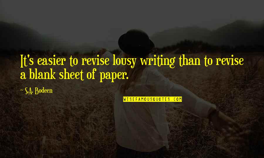 Growing Op Quotes By S.A. Bodeen: It's easier to revise lousy writing than to