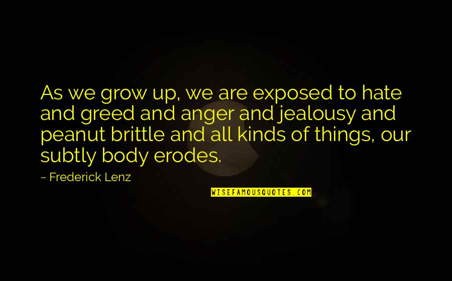 Growing Out Of Things Quotes By Frederick Lenz: As we grow up, we are exposed to