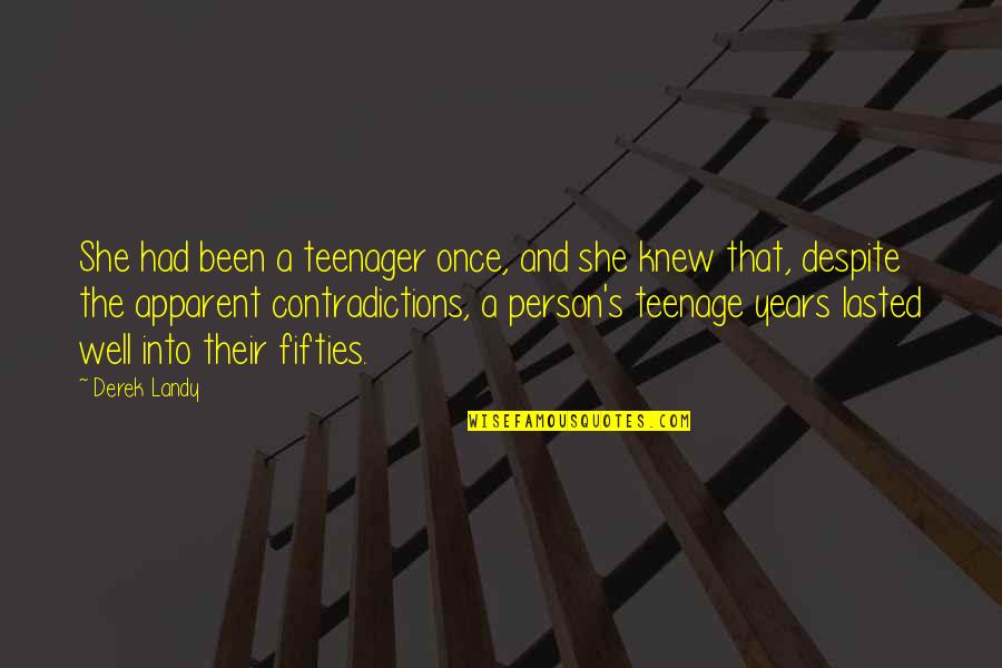 Growing Over The Years Quotes By Derek Landy: She had been a teenager once, and she