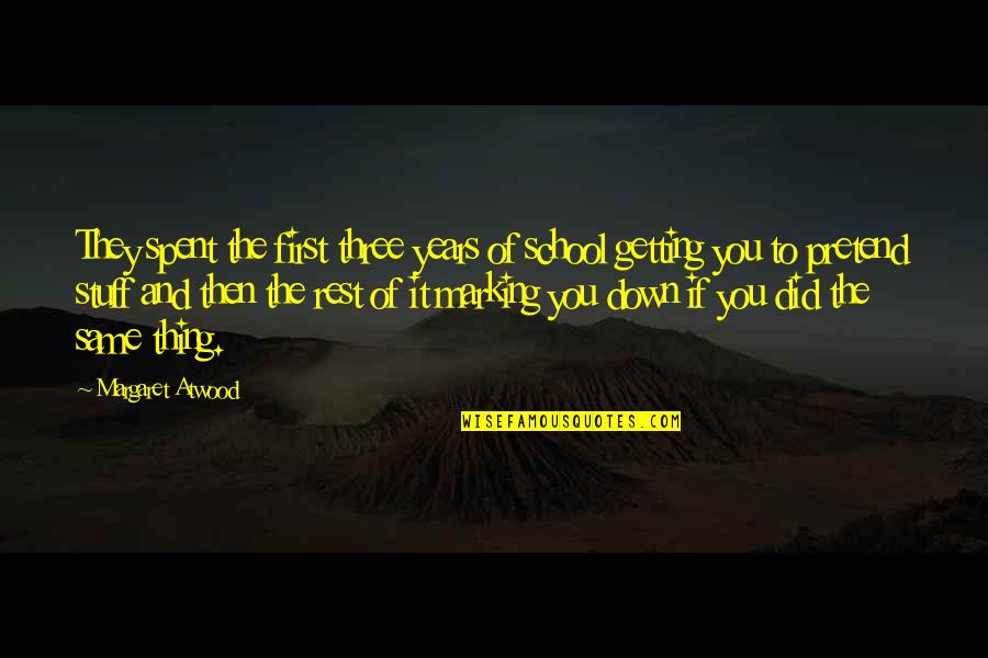 Growing Over The Years Quotes By Margaret Atwood: They spent the first three years of school