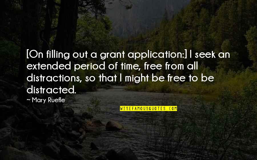 Growing Pains Memorable Quotes By Mary Ruefle: [On filling out a grant application:] I seek
