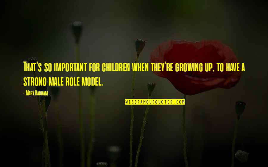 Growing Strong Quotes By Mary Badham: That's so important for children when they're growing Growing Strong Quotes By Mary Badham: That's so important for children when they're growing