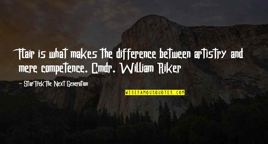 Growing Strong Quotes By Star Trek The Next Generation: Flair is what makes the difference between artistry Growing Strong Quotes By Star Trek The Next Generation: Flair is what makes the difference between artistry
