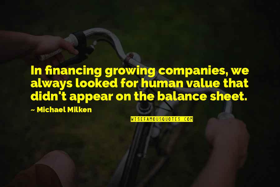 Growing The Business Quotes By Michael Milken: In financing growing companies, we always looked for