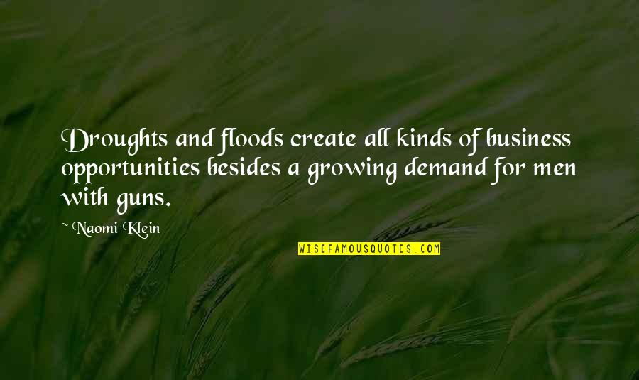 Growing The Business Quotes By Naomi Klein: Droughts and floods create all kinds of business