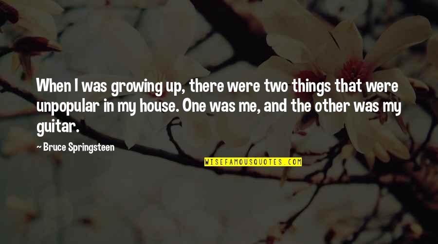 Growing Things Quotes By Bruce Springsteen: When I was growing up, there were two