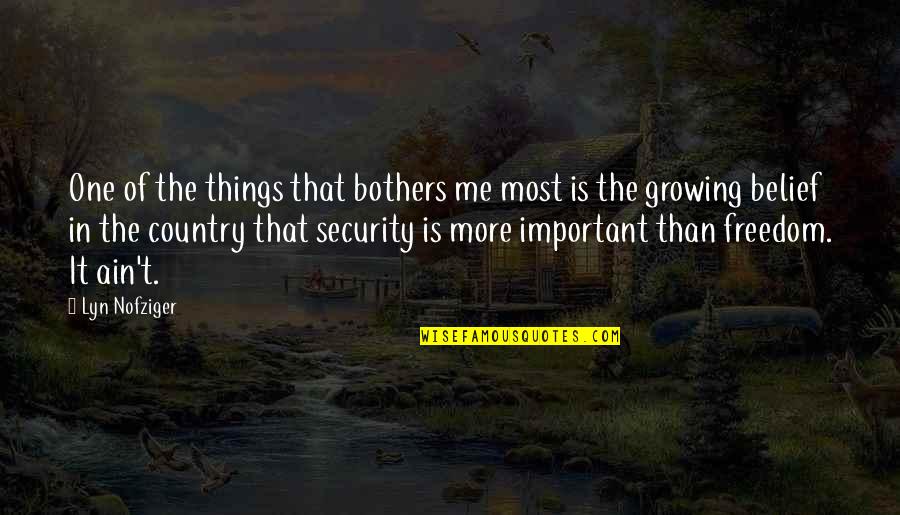 Growing Things Quotes By Lyn Nofziger: One of the things that bothers me most