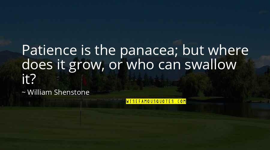Growing Together In A Relationship Quotes By William Shenstone: Patience is the panacea; but where does it