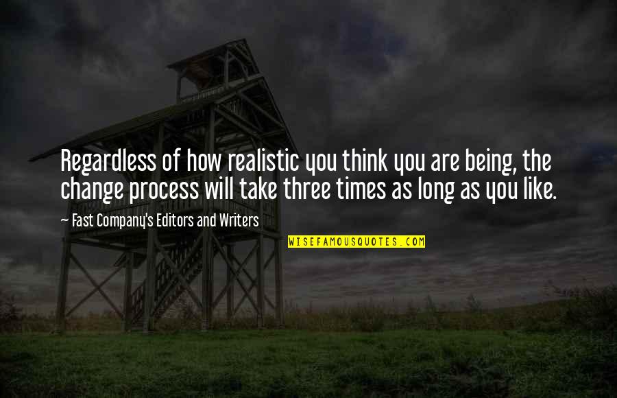 Growing Up And Facing Reality Quotes By Fast Company's Editors And Writers: Regardless of how realistic you think you are