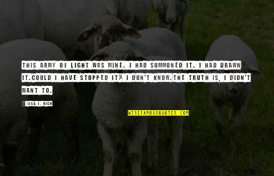 Growing Up And Leaving Parents Quotes By Ilsa J. Bick: This Army of Light was mine. I had