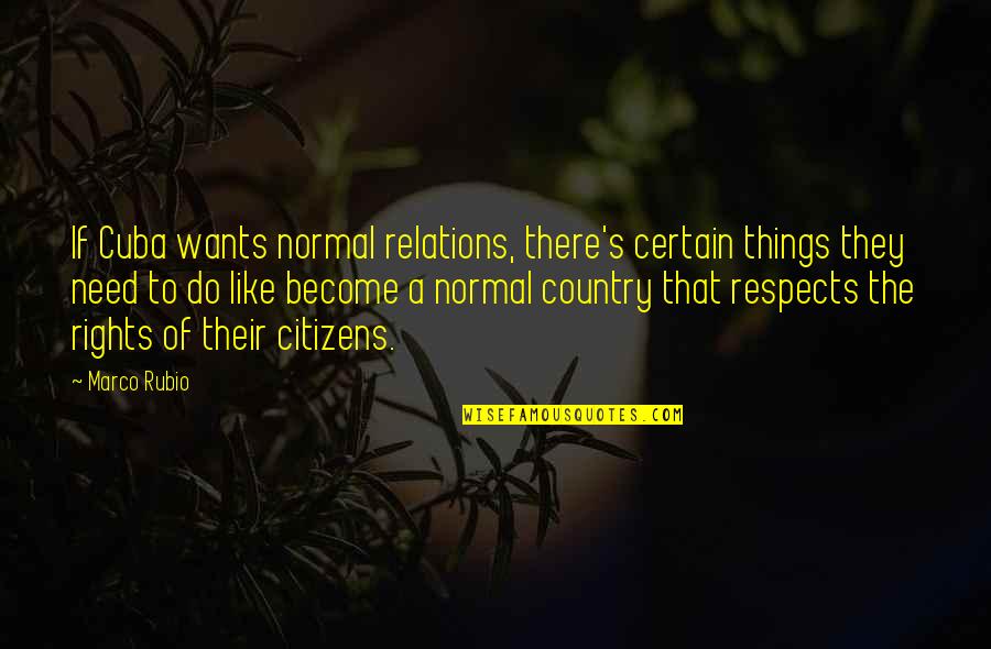 Growing Up And Settling Down Quotes By Marco Rubio: If Cuba wants normal relations, there's certain things