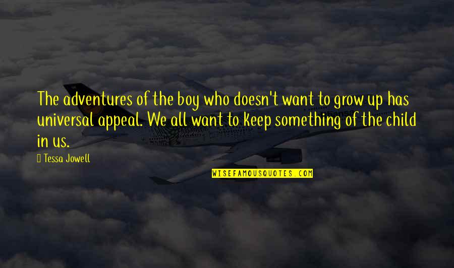 Growing Up As A Child Quotes By Tessa Jowell: The adventures of the boy who doesn't want