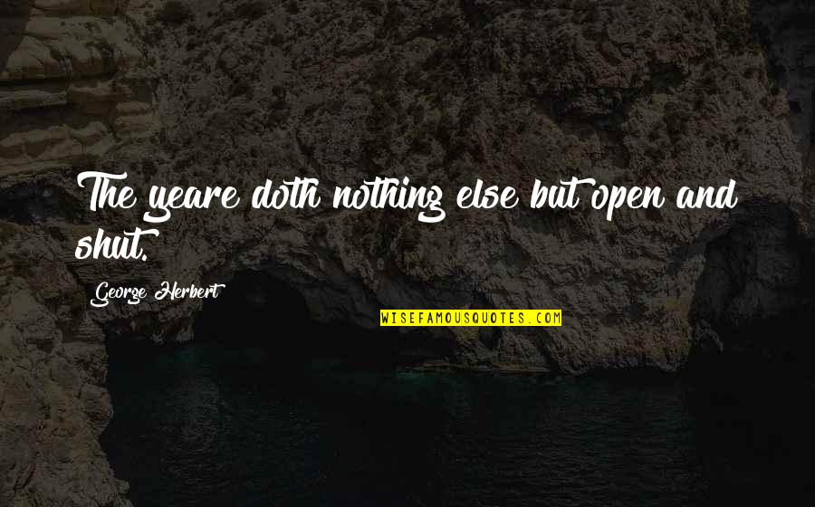 Growing Up Baby Quotes By George Herbert: The yeare doth nothing else but open and