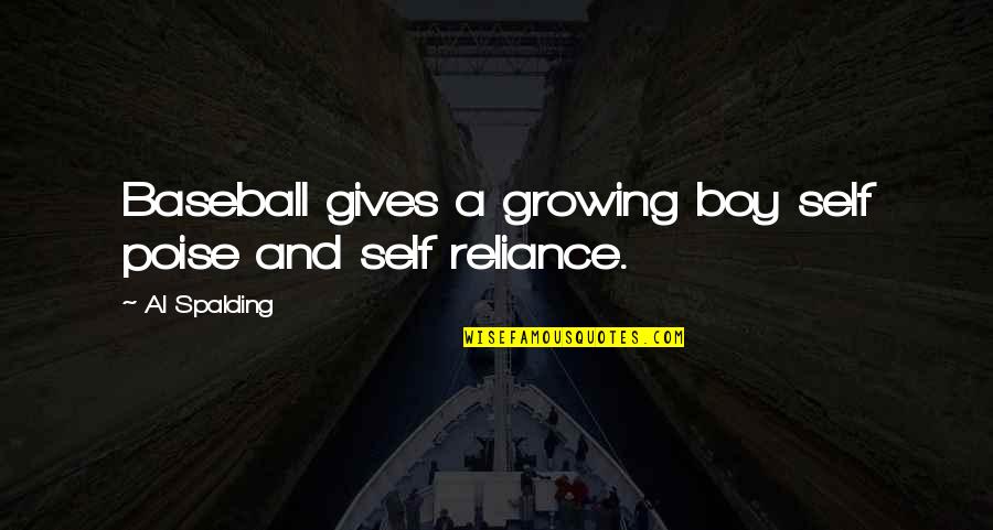 Growing Up Boy Quotes By Al Spalding: Baseball gives a growing boy self poise and