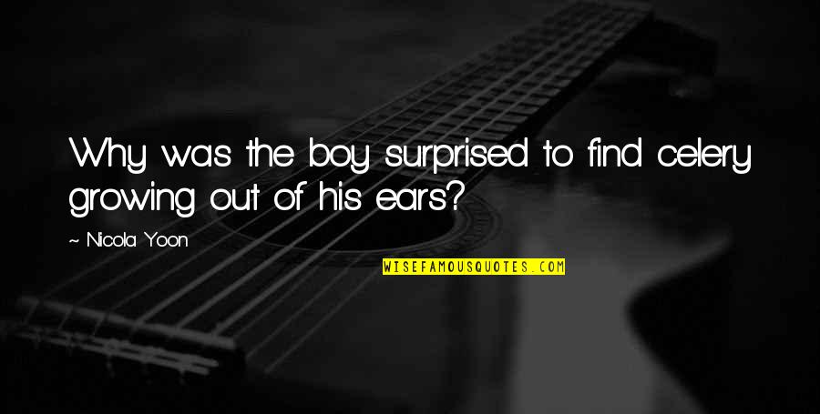Growing Up Boy Quotes By Nicola Yoon: Why was the boy surprised to find celery