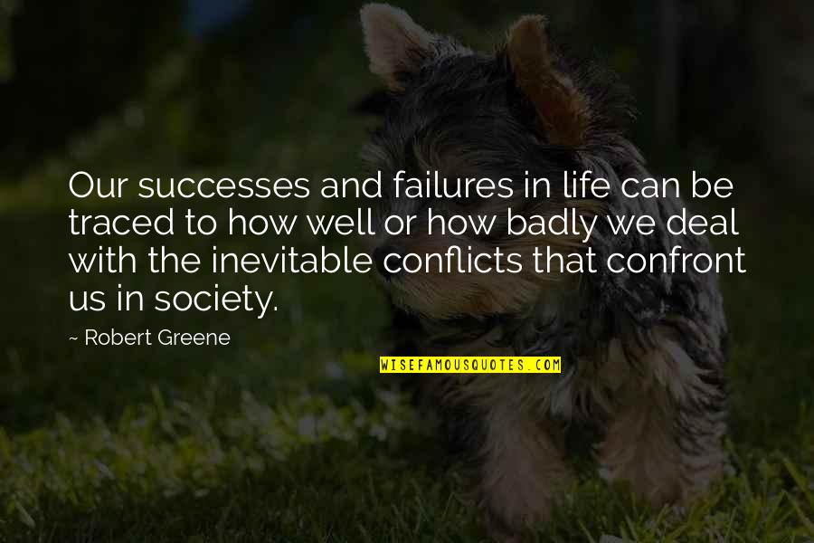 Growing Up Boy Quotes By Robert Greene: Our successes and failures in life can be Growing Up Boy Quotes By Robert Greene: Our successes and failures in life can be