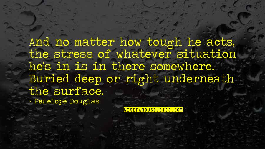 Growing Up Drifting Apart Quotes By Penelope Douglas: And no matter how tough he acts, the