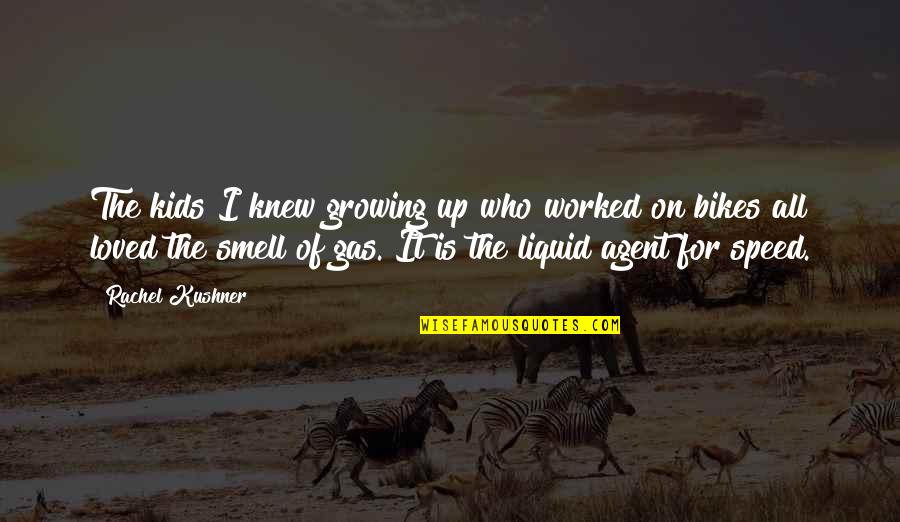 Growing Up For Kids Quotes By Rachel Kushner: The kids I knew growing up who worked
