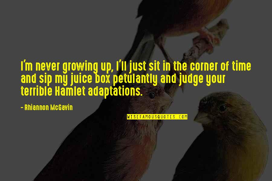 Growing Up Funny Quotes By Rhiannon McGavin: I'm never growing up, I'll just sit in