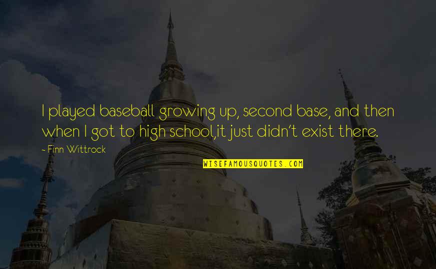 Growing Up High School Quotes By Finn Wittrock: I played baseball growing up, second base, and