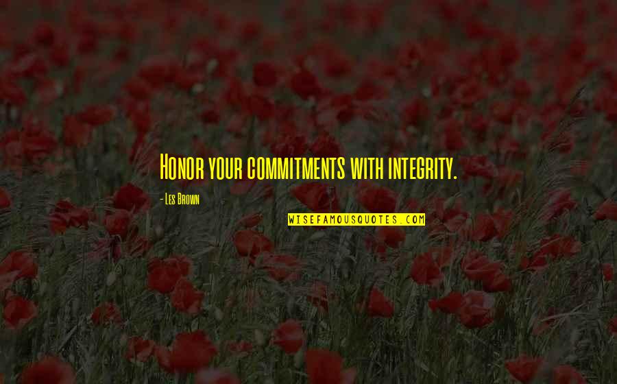 Growing Up In A Small Town Quotes By Les Brown: Honor your commitments with integrity. Growing Up In A Small Town Quotes By Les Brown: Honor your commitments with integrity.