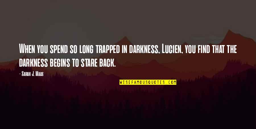 Growing Up In Catcher In The Rye Quotes By Sarah J. Maas: When you spend so long trapped in darkness,