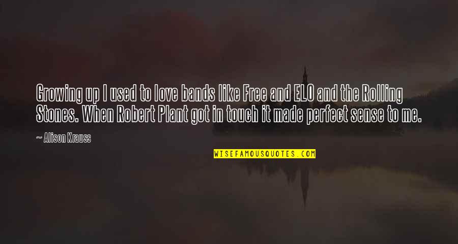 Growing Up In Love Quotes By Alison Krauss: Growing up I used to love bands like