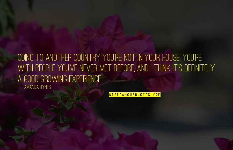 Growing Up In The Country Quotes By Amanda Bynes: Going to another country you're not in your