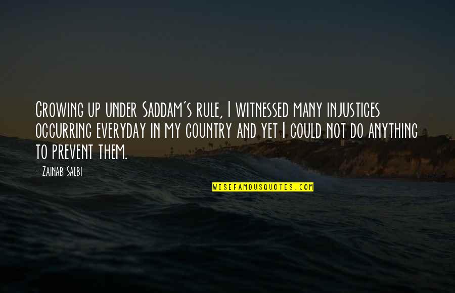 Growing Up In The Country Quotes By Zainab Salbi: Growing up under Saddam's rule, I witnessed many