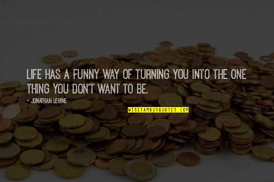 Growing Up Life Quotes By Jonathan Levine: Life has a funny way of turning you