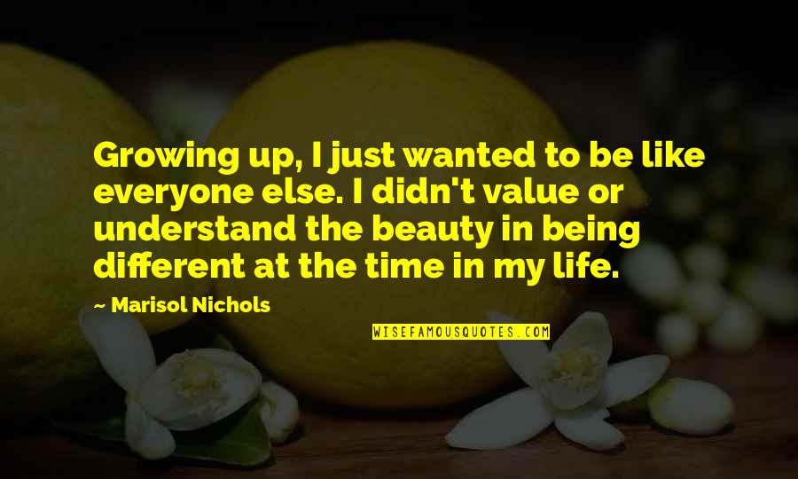 Growing Up Life Quotes By Marisol Nichols: Growing up, I just wanted to be like