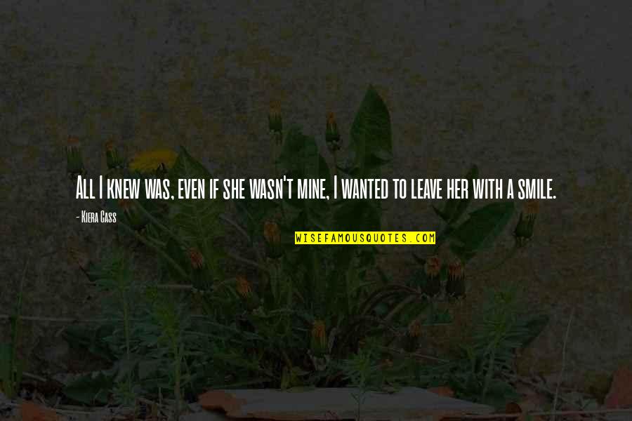 Growing Up Memories Quotes By Kiera Cass: All I knew was, even if she wasn't