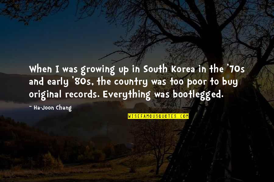 Growing Up Poor Quotes By Ha-Joon Chang: When I was growing up in South Korea