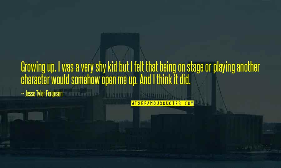 Growing Up Quotes By Jesse Tyler Ferguson: Growing up, I was a very shy kid Growing Up Quotes By Jesse Tyler Ferguson: Growing up, I was a very shy kid