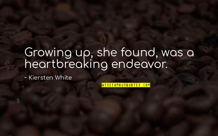 Growing Up Quotes By Kiersten White: Growing up, she found, was a heartbreaking endeavor. Growing Up Quotes By Kiersten White: Growing up, she found, was a heartbreaking endeavor.