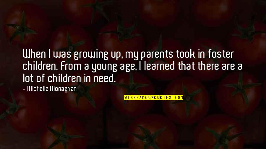 Growing Up Quotes By Michelle Monaghan: When I was growing up, my parents took Growing Up Quotes By Michelle Monaghan: When I was growing up, my parents took