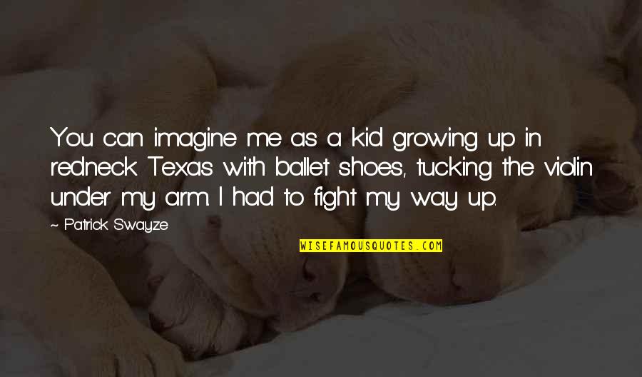 Growing Up With You Quotes By Patrick Swayze: You can imagine me as a kid growing