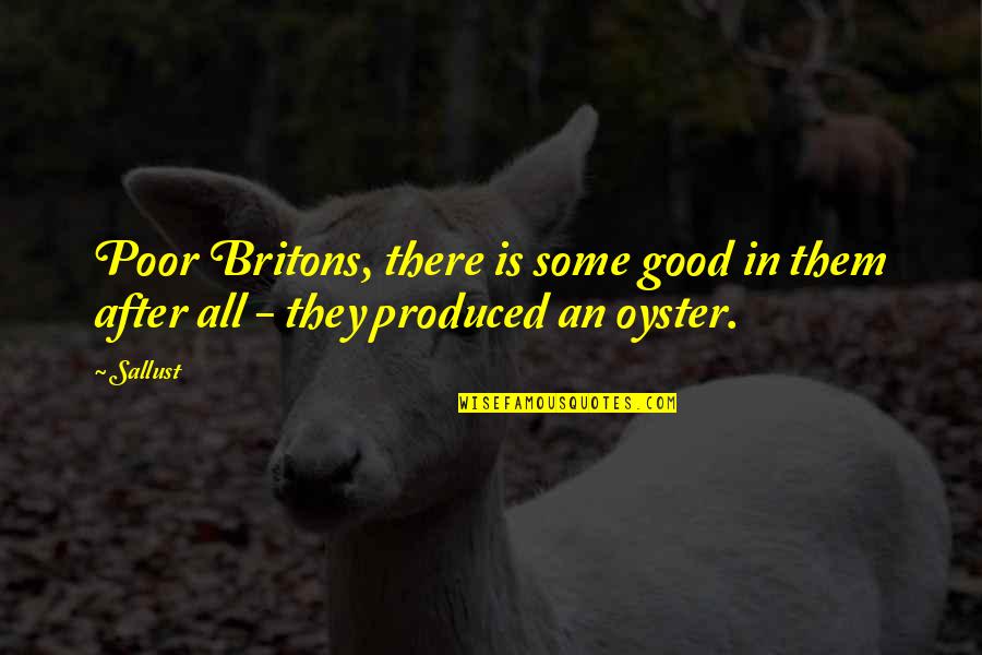 Growing Upgrowing Up Quotes By Sallust: Poor Britons, there is some good in them