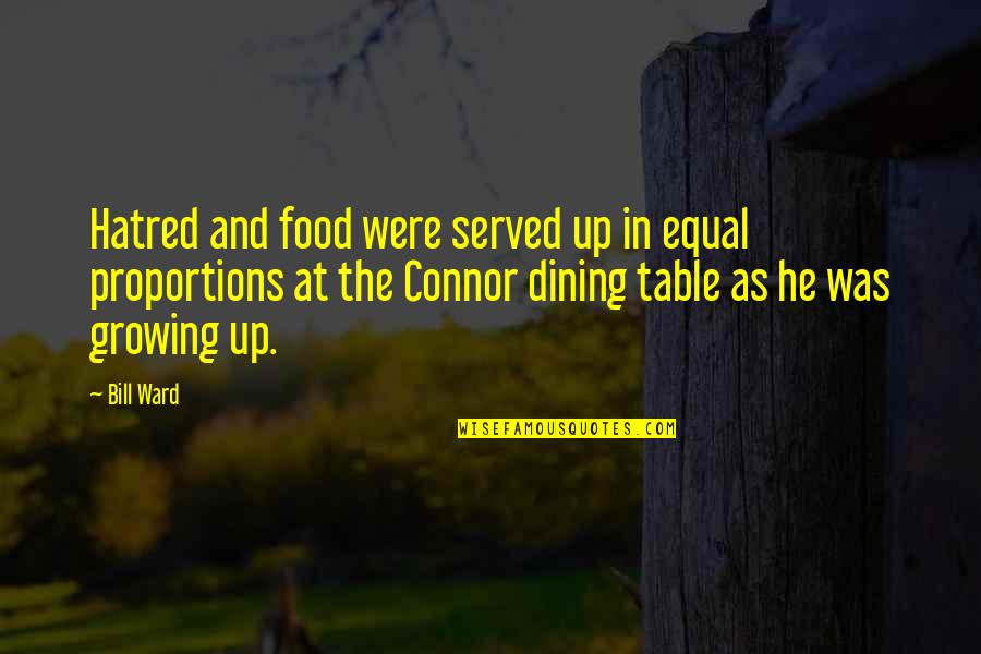 Growing Your Own Food Quotes By Bill Ward: Hatred and food were served up in equal