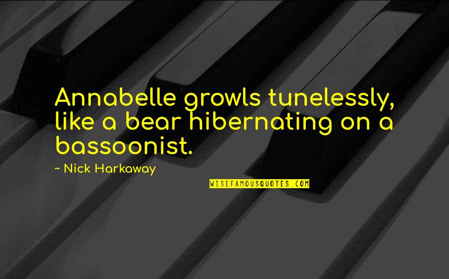 Growls Quotes By Nick Harkaway: Annabelle growls tunelessly, like a bear hibernating on