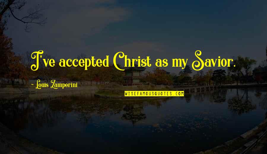 Growls Synonym Quotes By Louis Zamperini: I've accepted Christ as my Savior.