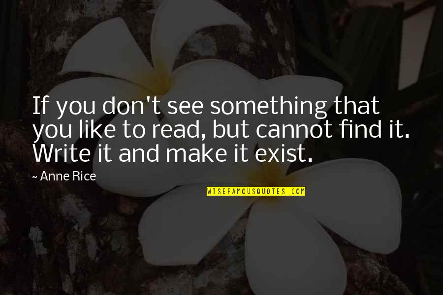 Grown Man Goals Quotes By Anne Rice: If you don't see something that you like