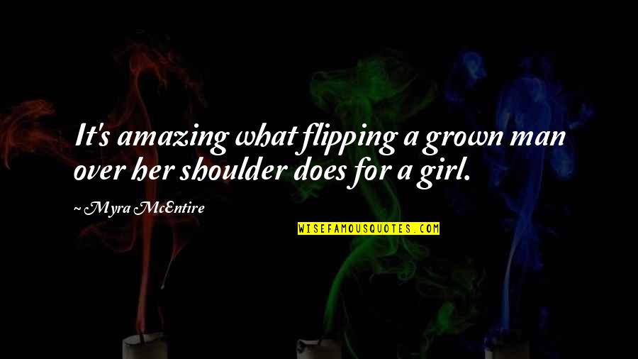 Grown Man Quotes By Myra McEntire: It's amazing what flipping a grown man over
