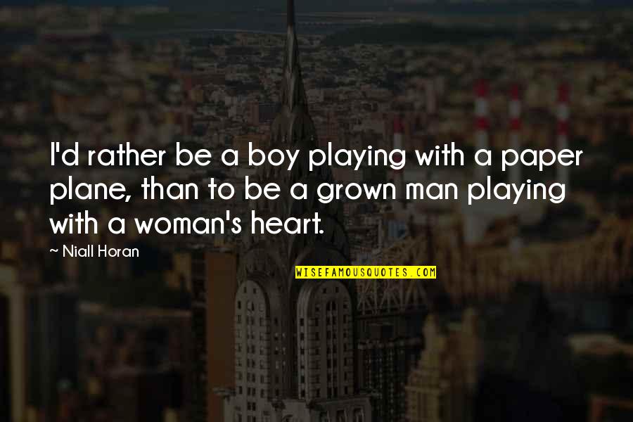 Grown Man Quotes By Niall Horan: I'd rather be a boy playing with a
