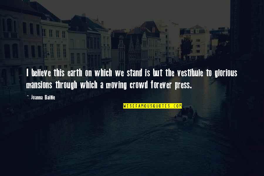 Grown Man Thoughts Quotes By Joanna Baillie: I believe this earth on which we stand