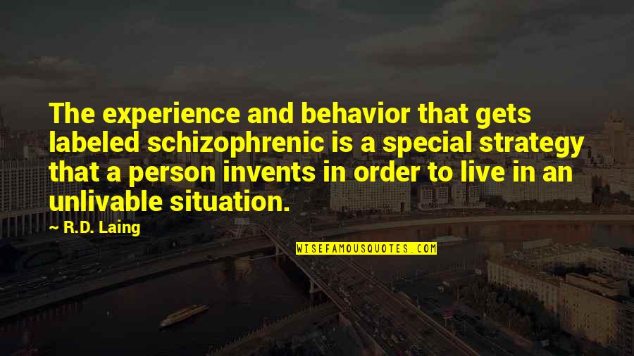 Grown Son Quotes By R.D. Laing: The experience and behavior that gets labeled schizophrenic