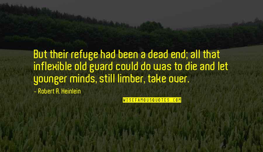Grown Ups Being Childish Quotes By Robert A. Heinlein: But their refuge had been a dead end;