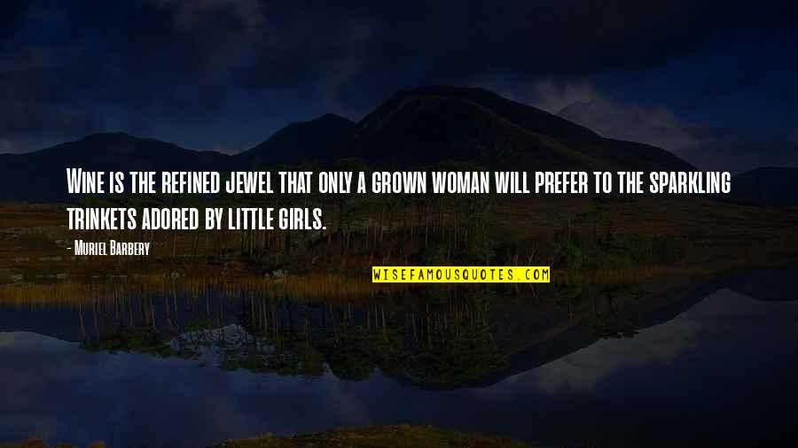 Grown Woman Quotes By Muriel Barbery: Wine is the refined jewel that only a Grown Woman Quotes By Muriel Barbery: Wine is the refined jewel that only a