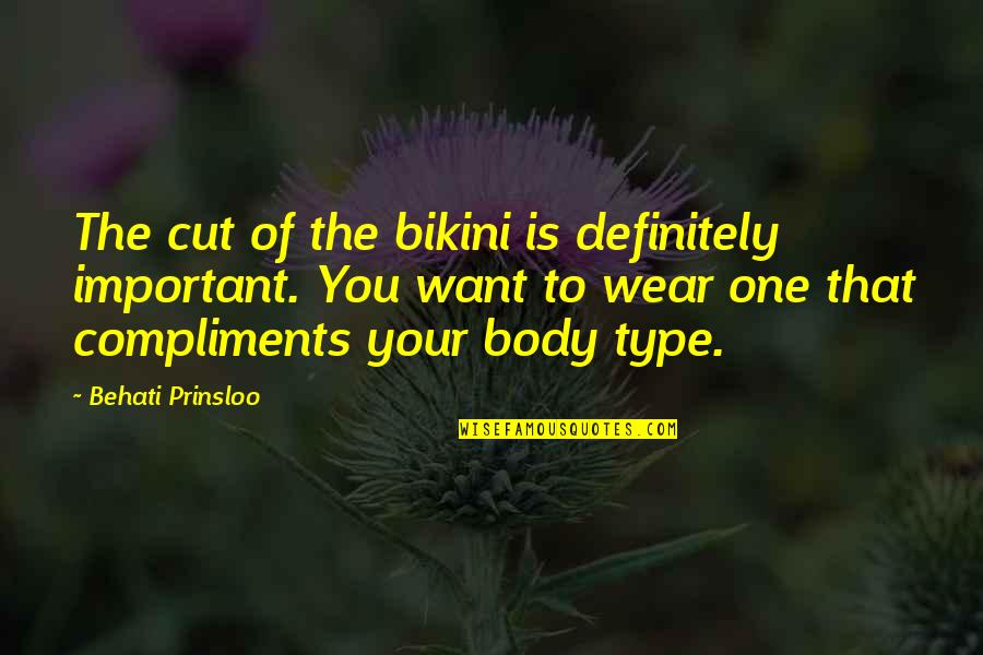 Growne Quotes By Behati Prinsloo: The cut of the bikini is definitely important.